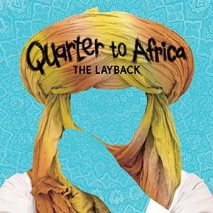クォーター・トゥ・アフリカ『The Layback』
